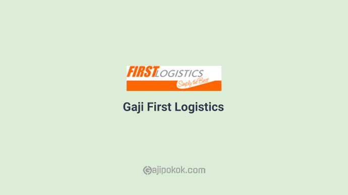 Gaji Karyawan First Logistics
